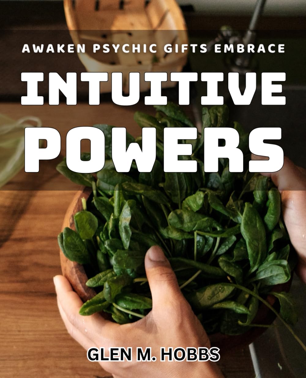 Awaken Psychic Gifts: Embrace Intuitive Powers: Unlock Your Hidden Potential: Embrace and Enhance Your Intuitive Powers