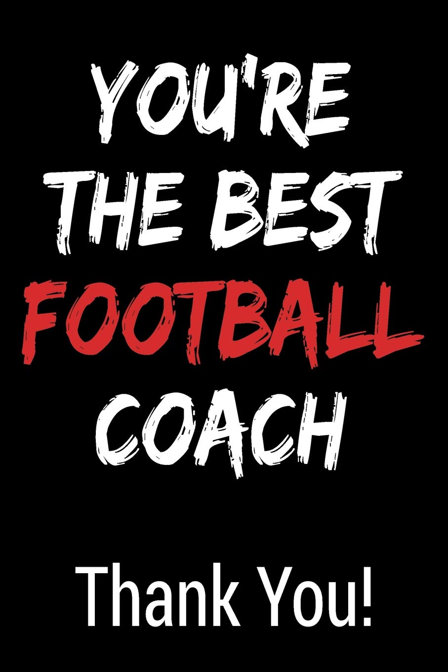 You're The Best Football Coach Thank You!: Blank Lined Journal College Rule