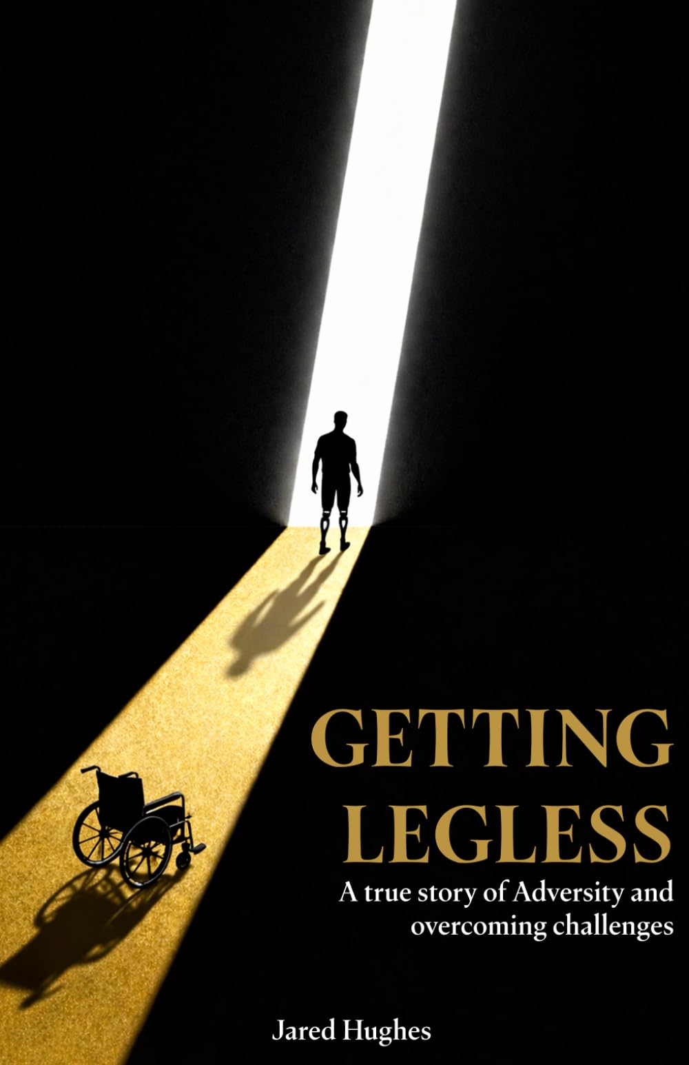 Getting Legless: A true story of adversity and overcoming challenges