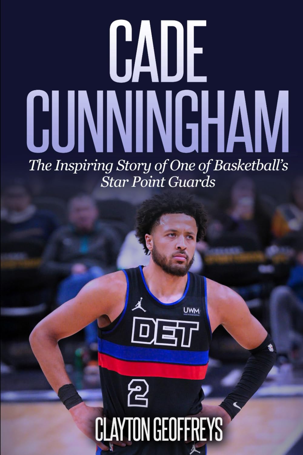 Cade Cunningham: The Inspiring Story of One of Basketball’s Star Point Guards (Basketball Biography Books)