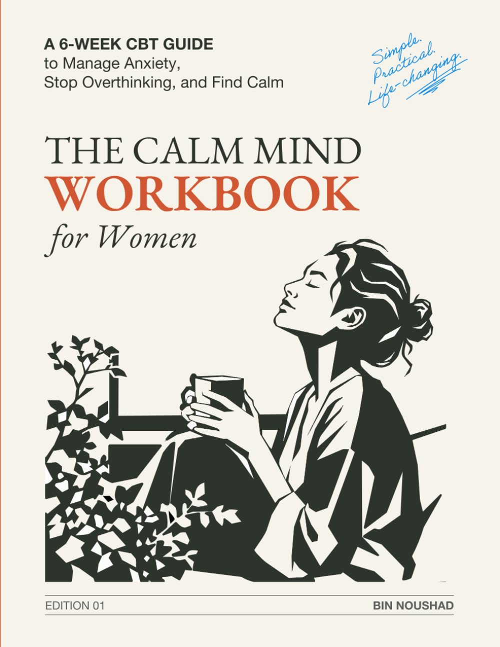 The Calm Mind Workbook for Women: A 6-Week CBT Guide with Daily Exercises, Worksheets & Trackers to Manage Anxiety, Stop Overthinking, and Find Calm