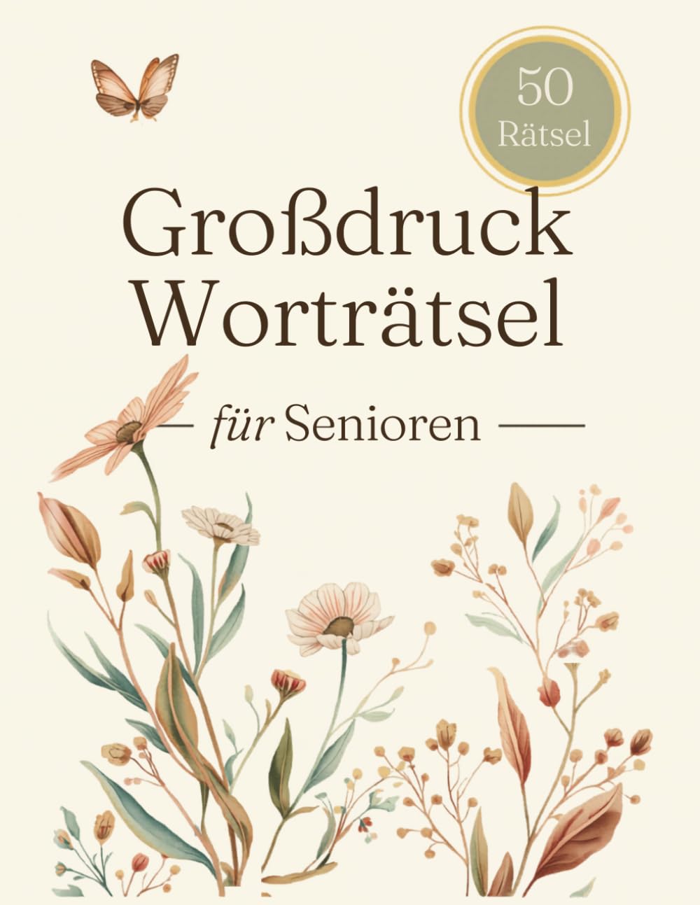 Großdruck Worträtsel für Senioren: 50 abwechslungsreiche Rätsel in großer Schrift – Gedächtnistraining leicht gemacht