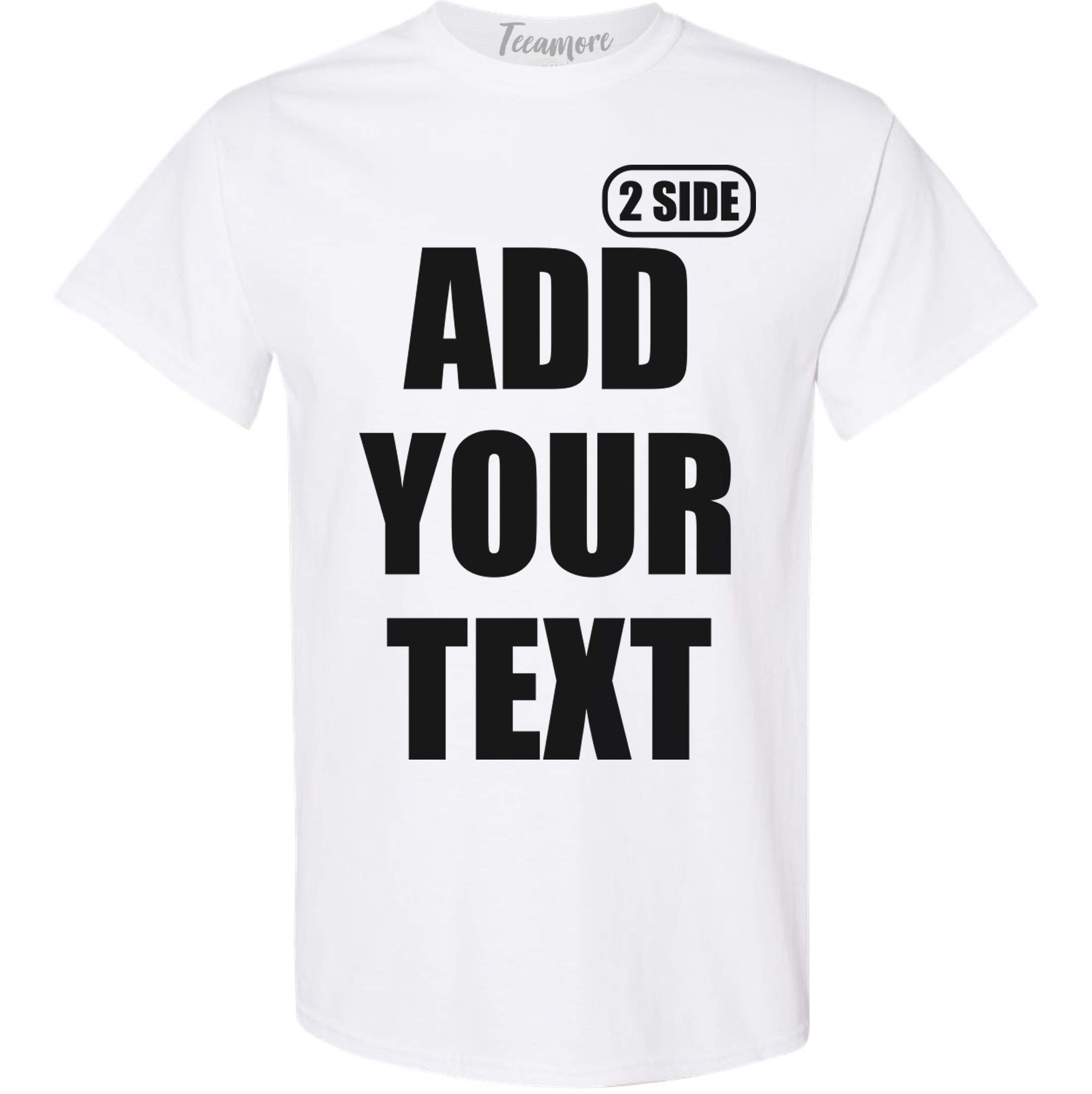 TEEAMORECustom T Shirt for Men Women Add Your Text Design Your Own Front Back Side T-Shirt
