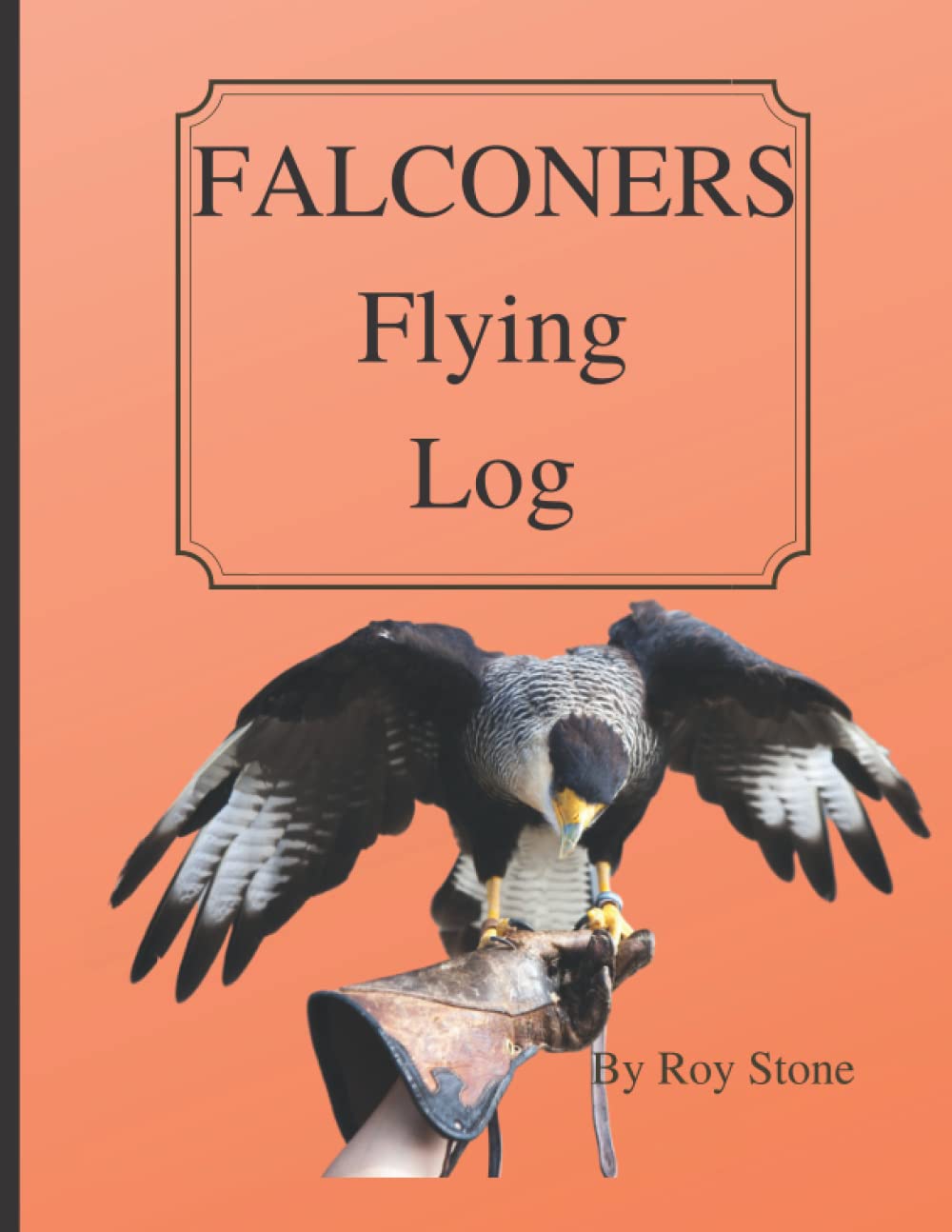 FALCONERS Flying Log: Falconry Flying Log