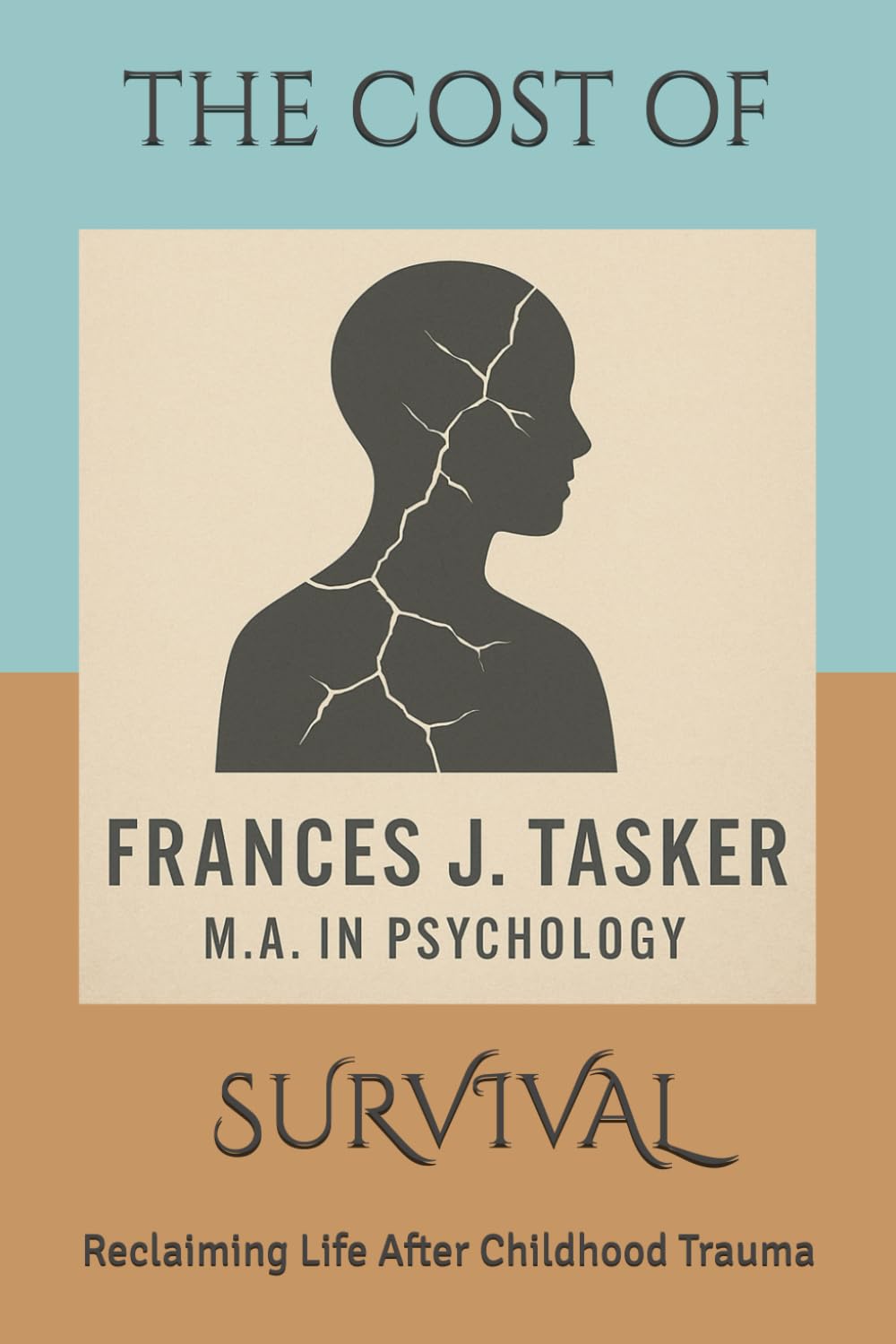 The Cost of Survival: Reclaiming Life After Childhood Trauma