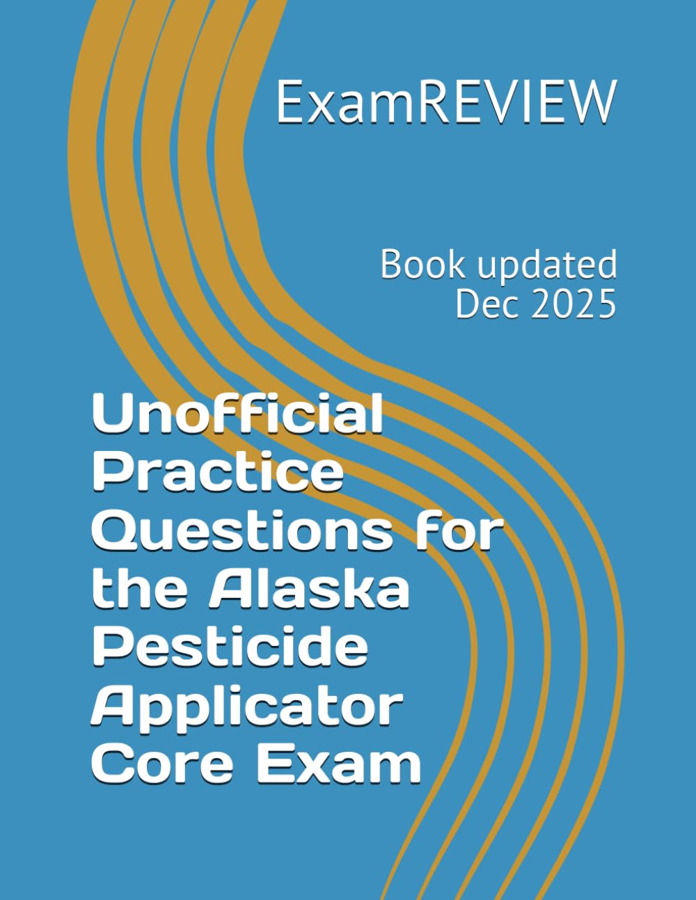 Unofficial Practice Questions for the Alaska Pesticide Applicator Core Exam