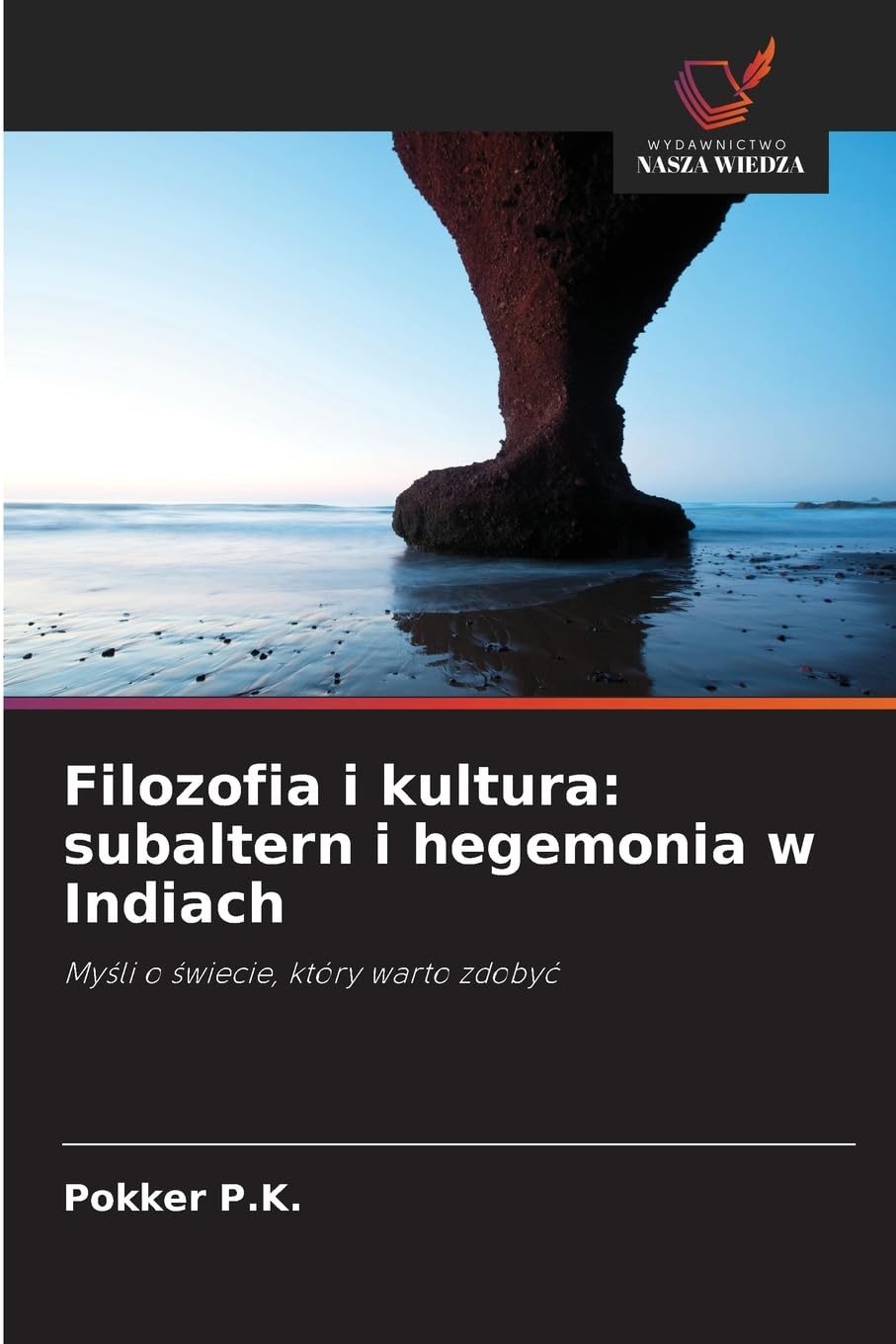 Filozofia i kultura: subaltern i hegemonia w Indiach: My¿li o ¿wiecie, który warto zdoby¿