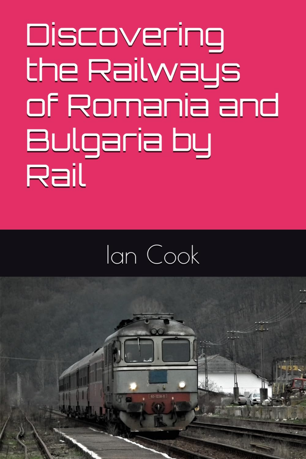 Discovering the Railways of Romania and Bulgaria by Rail