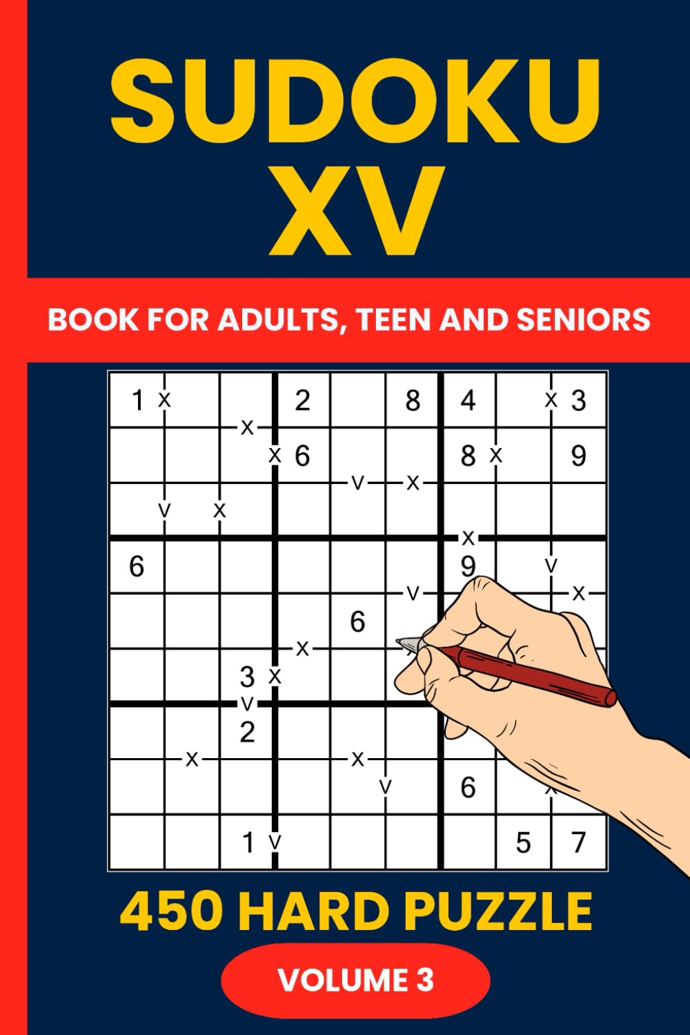 Sudoku XV Puzzle Book for Adults - Volume 3: 450 Hard Sudoku XV Logic Puzzles to Challenge Expert Solvers
