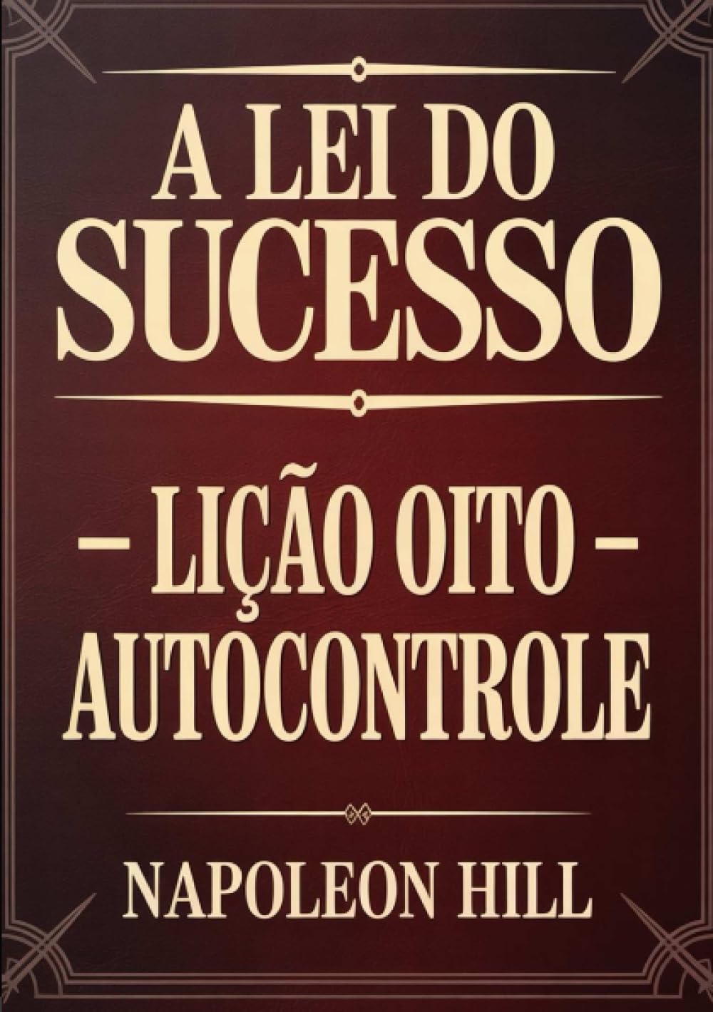 A LEI DO SUCESSO Lição Oito - AUTOCONTROLE (traduzido)