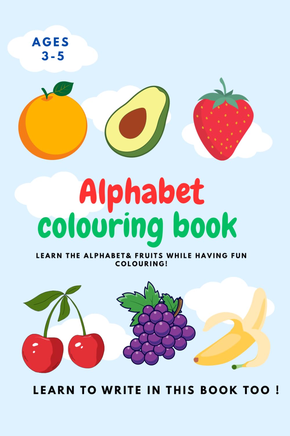 Alphabet Colouring Book: Learn the alphabet and fruits while having fun colouring !