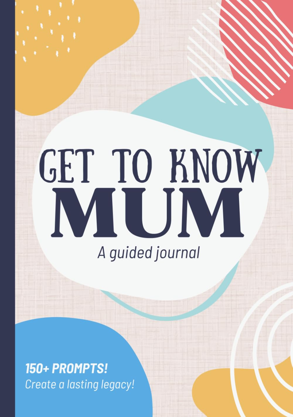 Get To Know Mum: A Guided Journal: Mother's Life Story Memory Book to Fill In for Children | Birthday Idea, Christmas Present, Mothers Day Gift from Kids, Son, Daughter