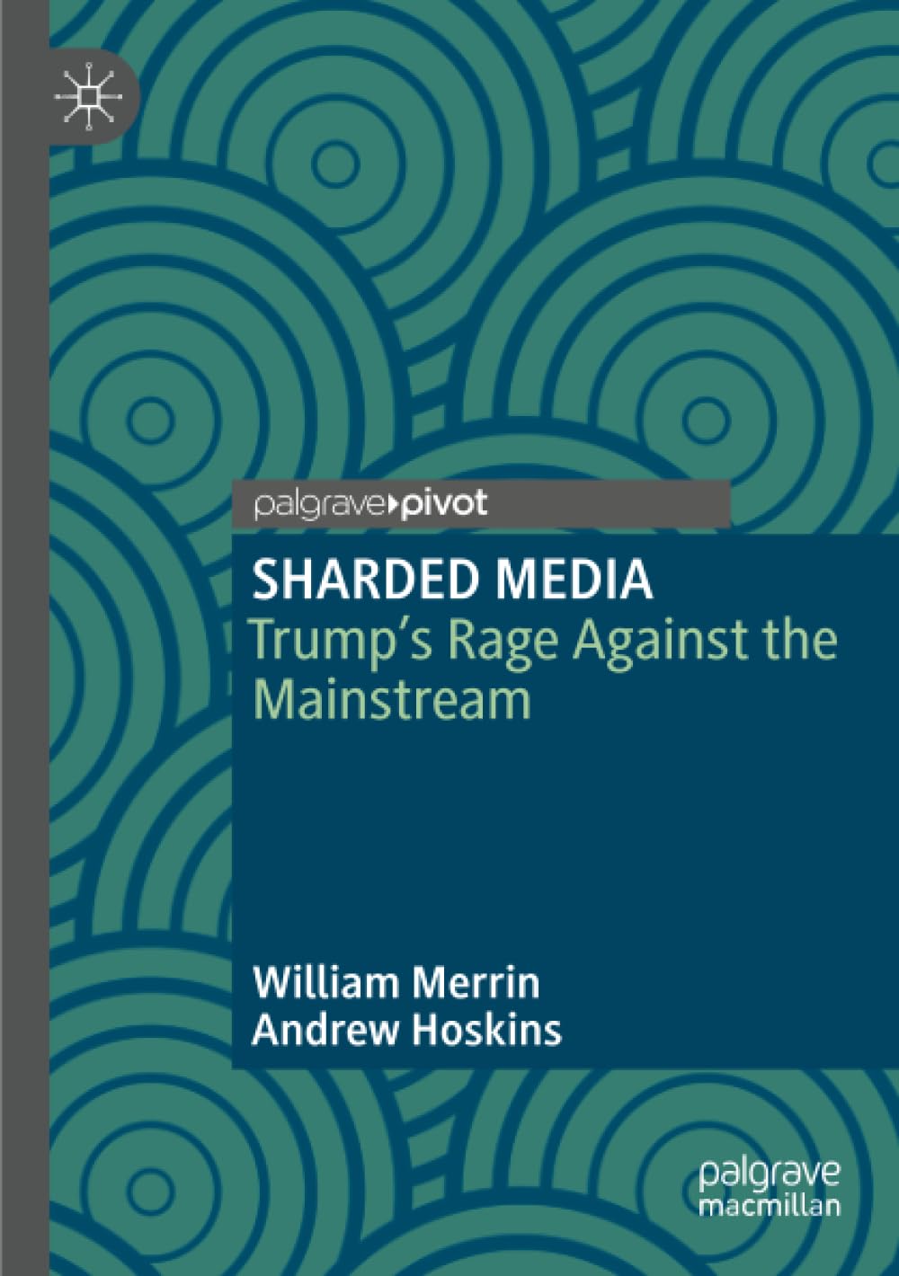 SHARDED MEDIA: Trump’s Rage Against the Mainstream