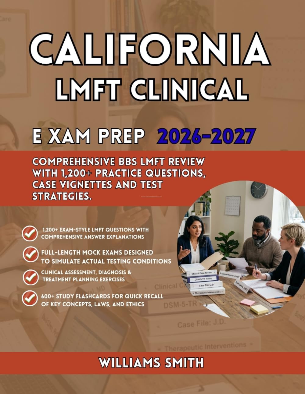 California LMFT Clinical Exam Prep 2026-2027: Comprehensive BBS LMFT Review with 1,200+ Practice Questions Case Vignettes and Test Strategies