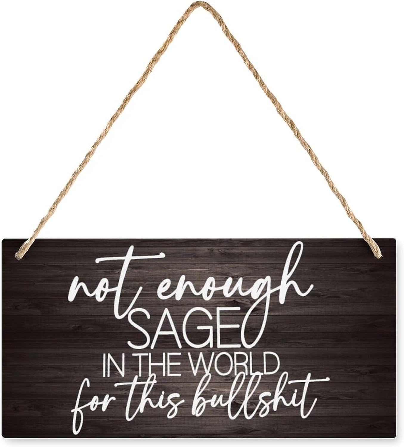 Not Enough Sage in The World for This Bullshit Sarcastic Funny Quote 6"x12" Wood Plank Sign, Rustic Farmhouse Kitchen Indoor Wall Decor Plaque