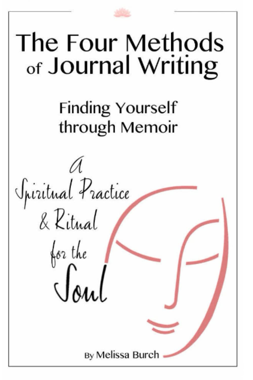 The Four Methods of Journal Writing: Finding Yourself through Memoir