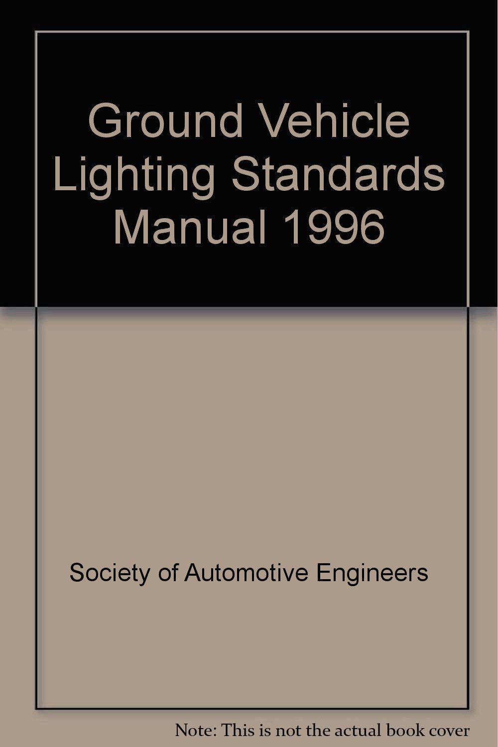 Sae Ground Vehicle Lighting Standards Manual unknown author