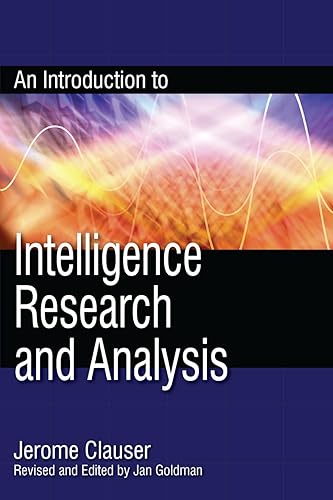 An Introduction to Intelligence Research and Analysis (Scarecrow Professional Intelligence) (Scarecrow Professional Intelligence, 3, Band 3)