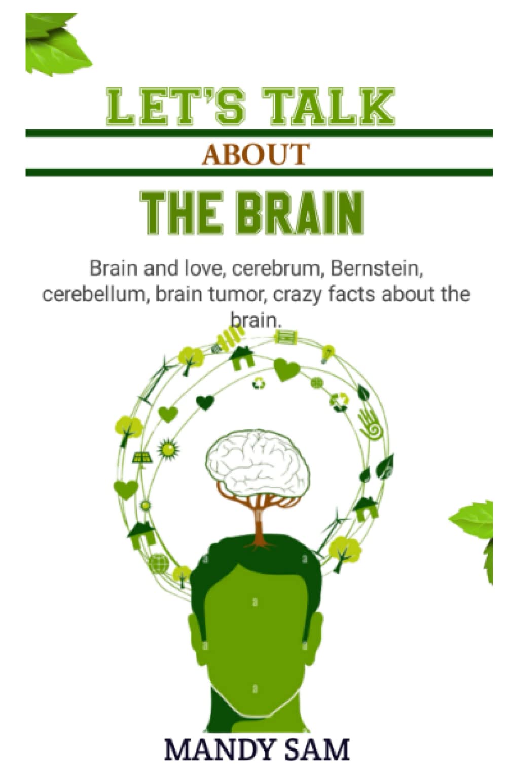Let's talk about the brain: Cerebrum, cerebellum, Brainstem, Alzheimer's disease, brain and love