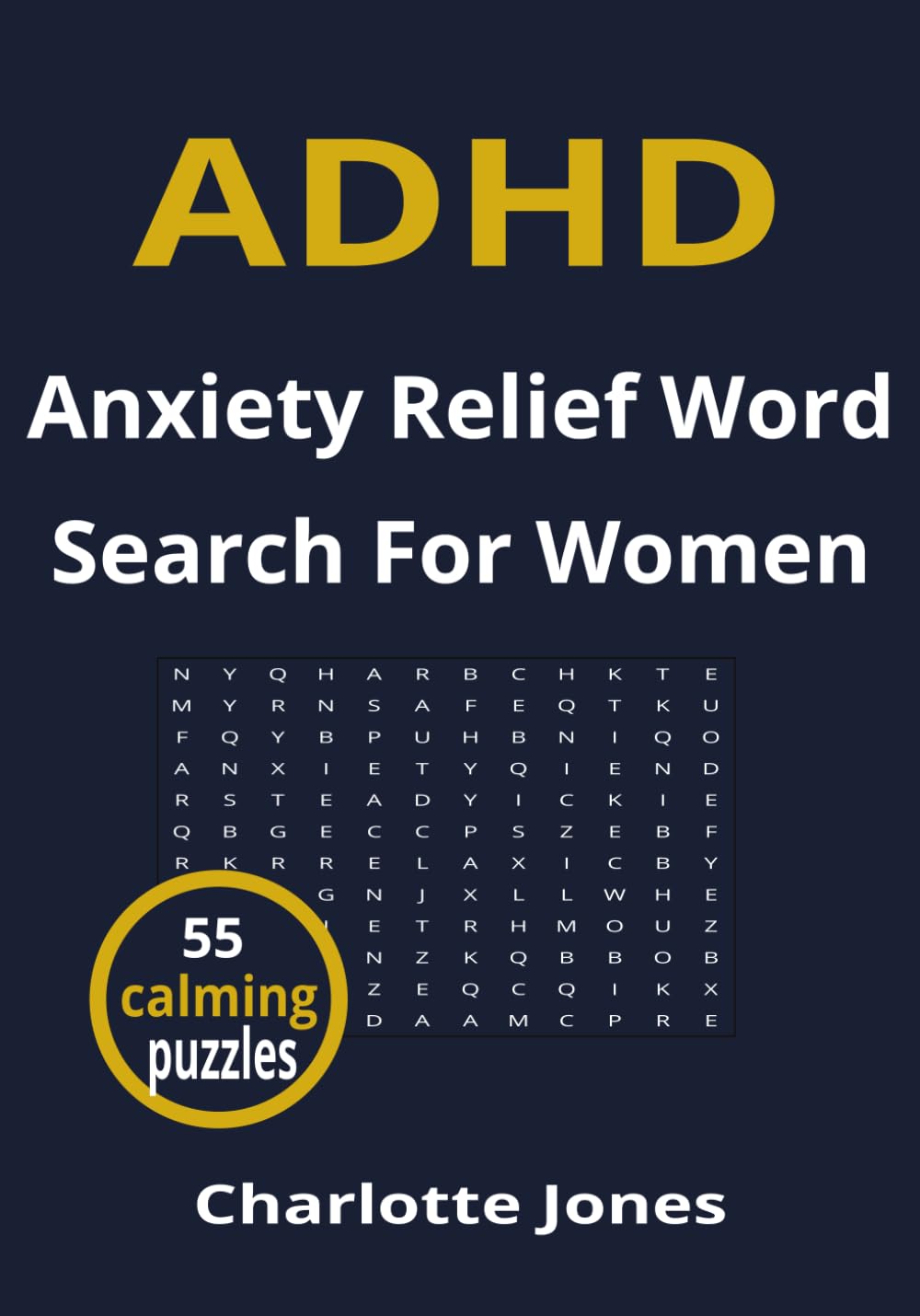 ADHD Anxiety Relief Word Search for Women: 55 Calming Puzzles to Reduce Stress, Quiet a Busy Mind & Improve Focus (ADHD Focus Puzzle Collection)