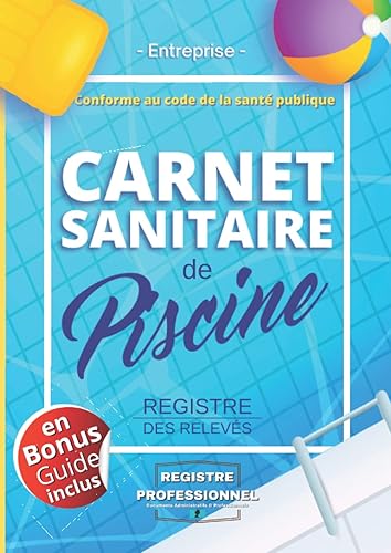 Carnet Sanitaire Eau de Piscine et Jacuzzi | Edition 2020: Registre de Contrôle et des relevés | Analyses Eau, Chlore, PH | 108 Pages (216 Analyses) | ... x 11.69 pouces) | Papier Qualité Supérieure