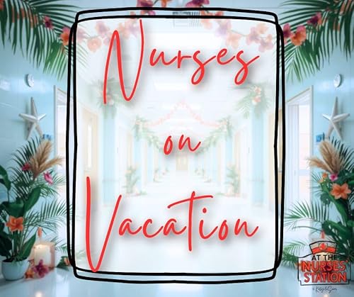 Nurses on Vacation