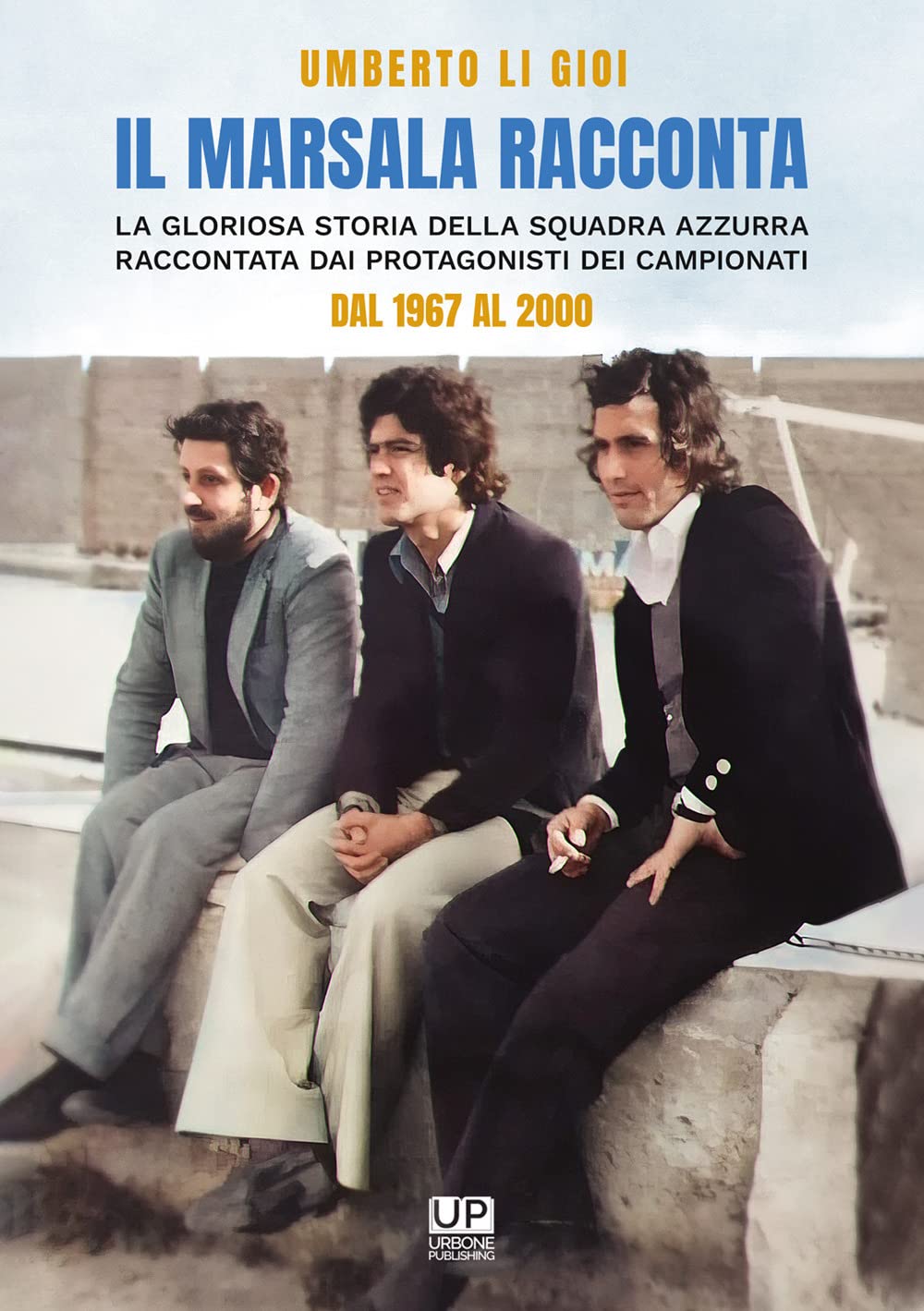 Il Marsala Racconta. La Gloriosa Storia Della Squadra Azzurra Raccontata Dai Protagonisti Dei Campionati Dal 1967 Al 2000 - 4