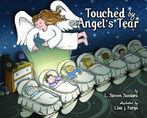 Touched by an Angel's Tear: L. Steven Santora, Lisa J. Fargo