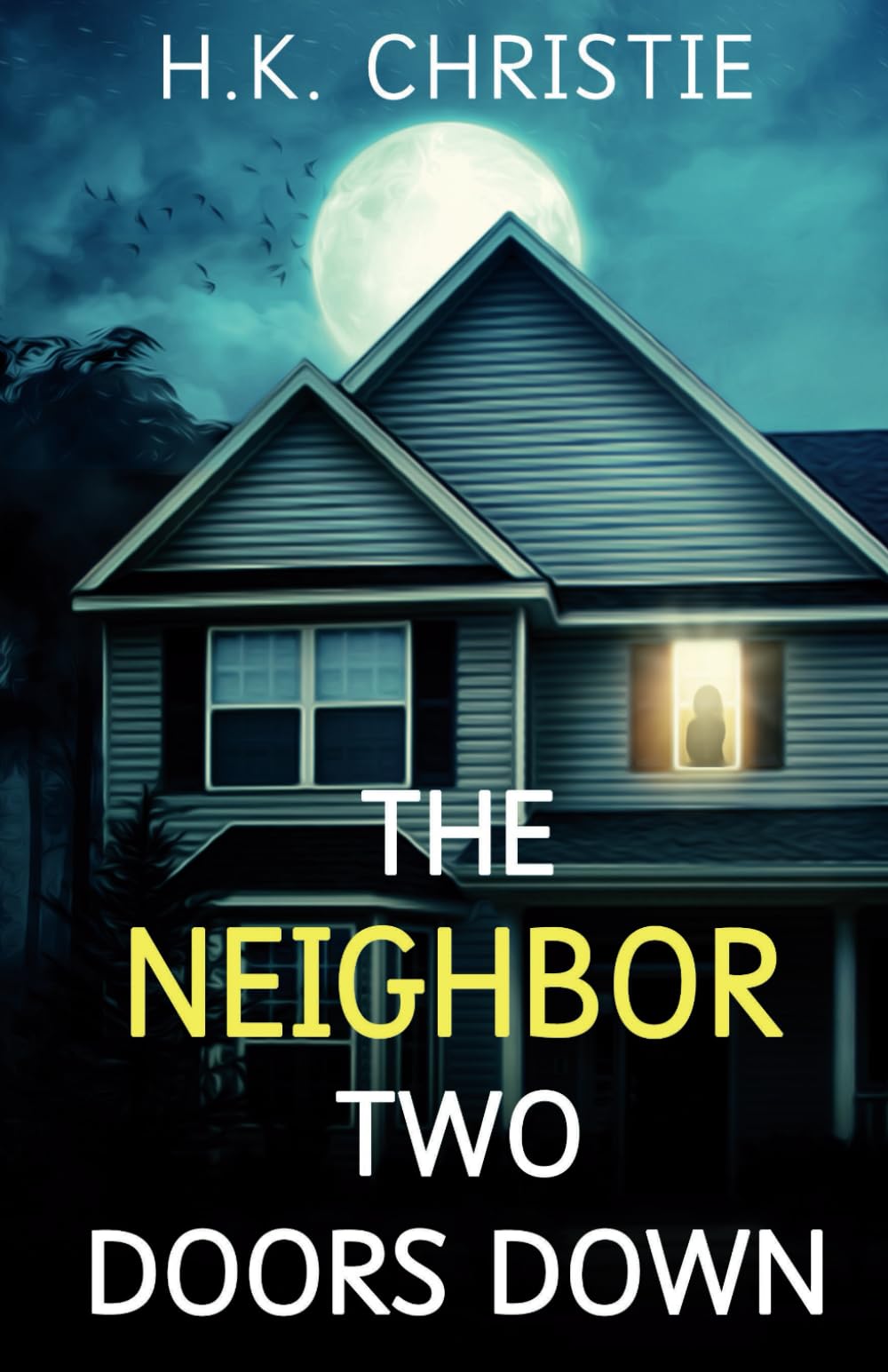 The Neighbor Two Doors Down: A psychological thriller (Psychological Thriller Books by H.K. Christie)
