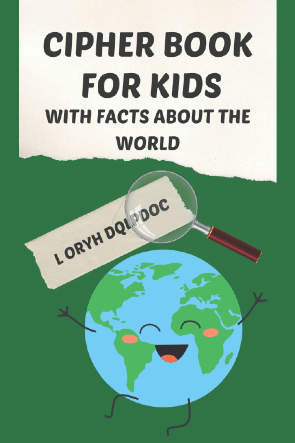 Cipher Book for Kids with Facts About the World: Code Breaking with Ciphers for Smart Kids Learning the Alphabet (100 Facts Cipher Books for Kids)