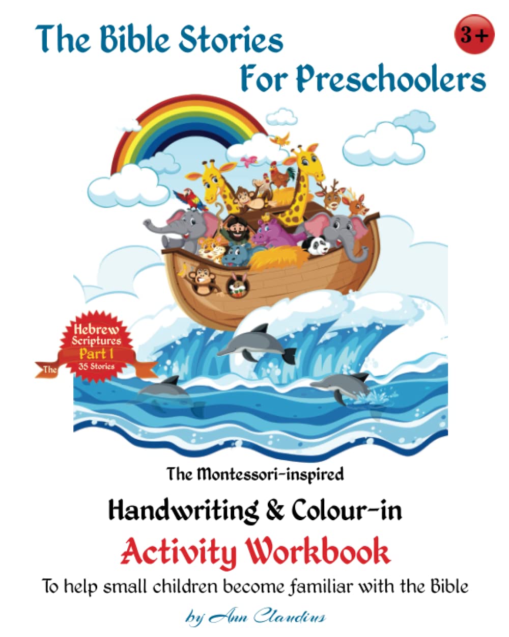 The Bible Stories For Preschoolers: The Montessori-inspired Handwriting & Colour-in Activity Workbook, Part 1