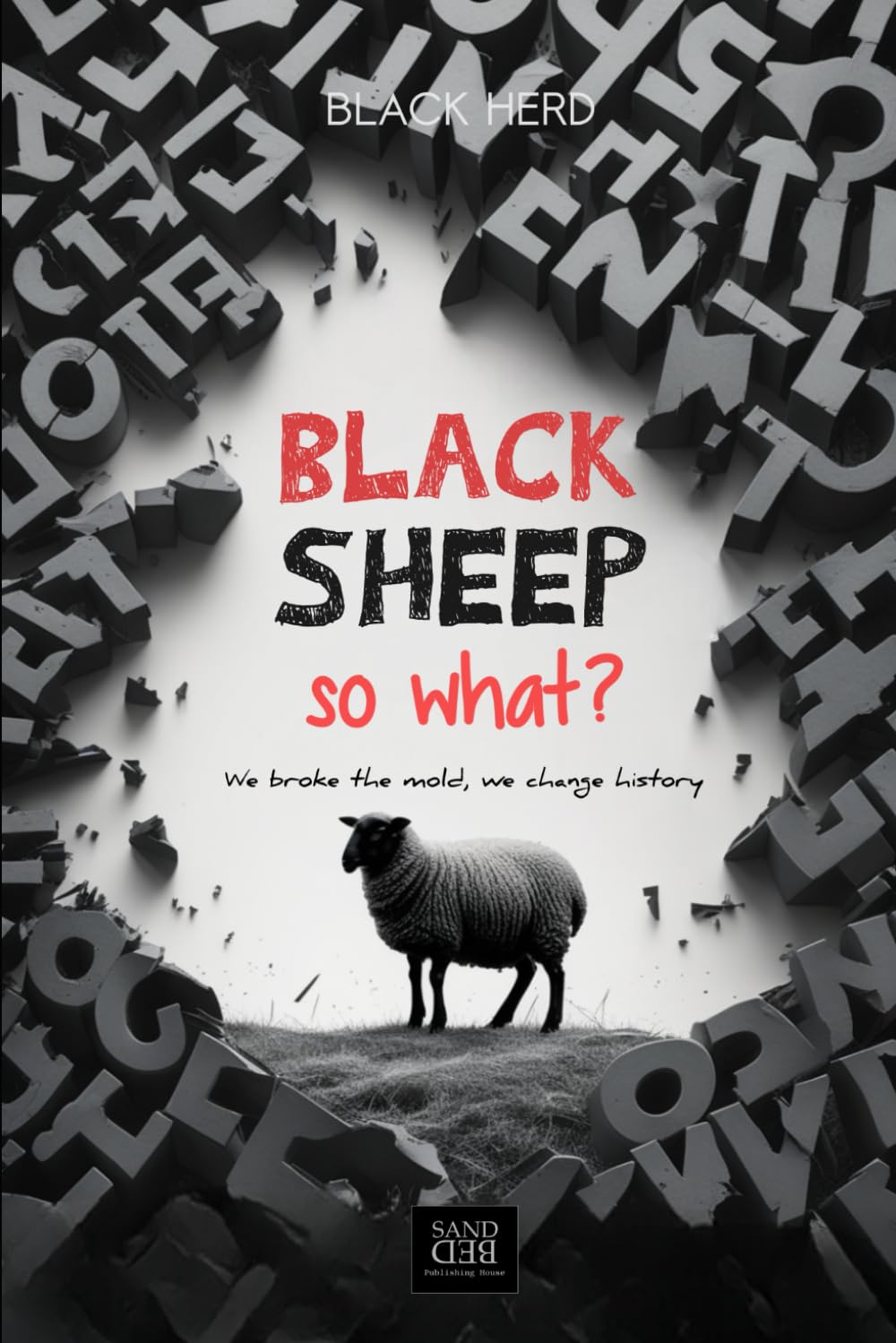 BLACK SHEEP...So what?: We broke the mold, we change history