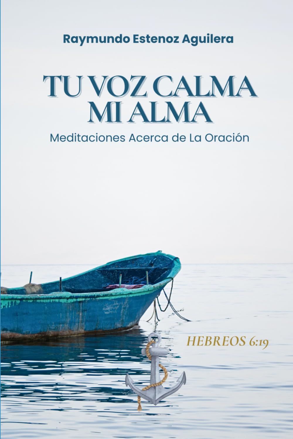 Tu Voz Calma Mi Alma: Meditaciones Acerca de la Oración (¿Qué llevas en tu mochila?)