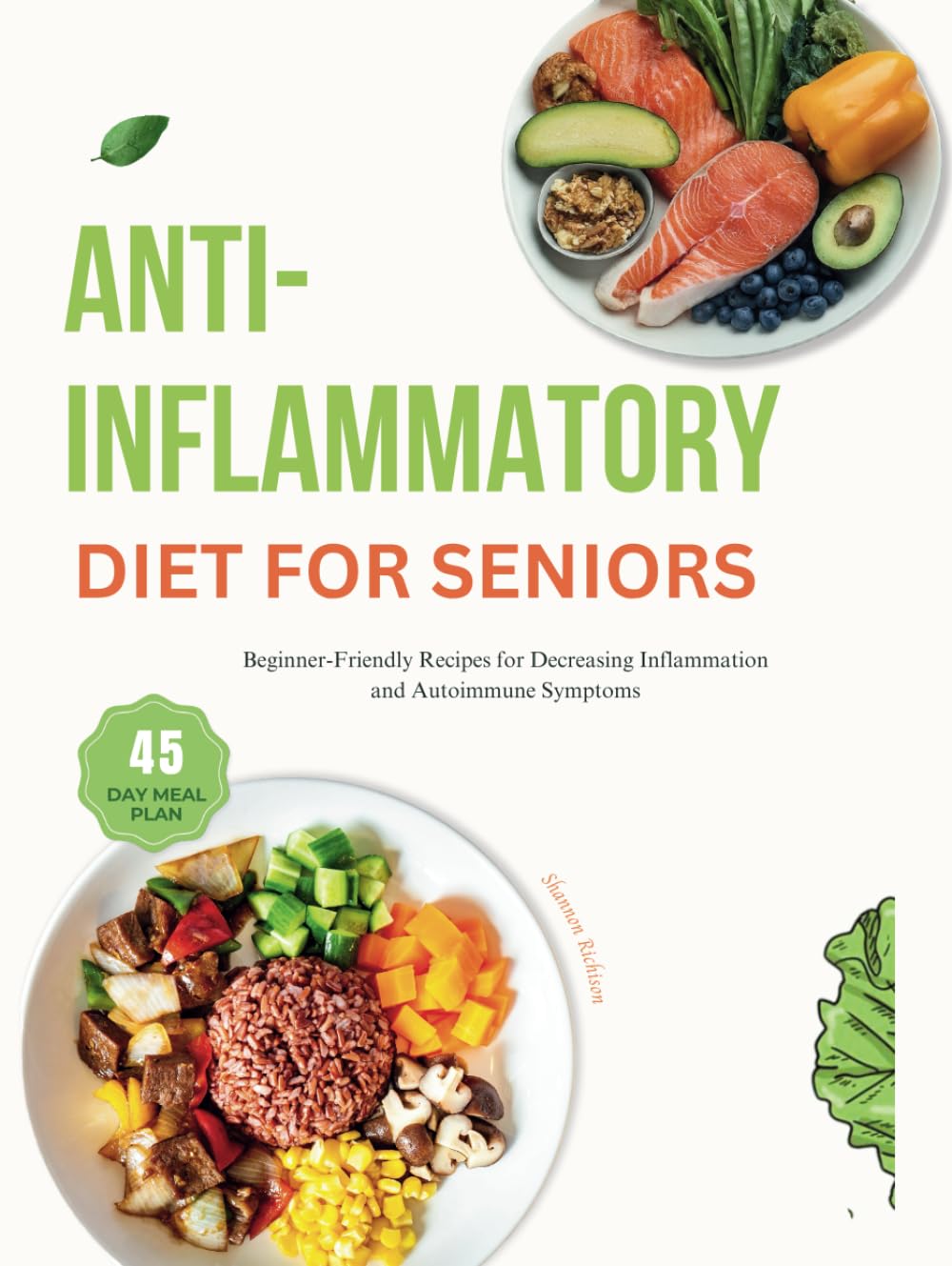 Anti-inflammatory Diet for Seniors Over 50: Beginner-Friendly Recipes for Decreasing Inflammation and Autoimmune Symptoms