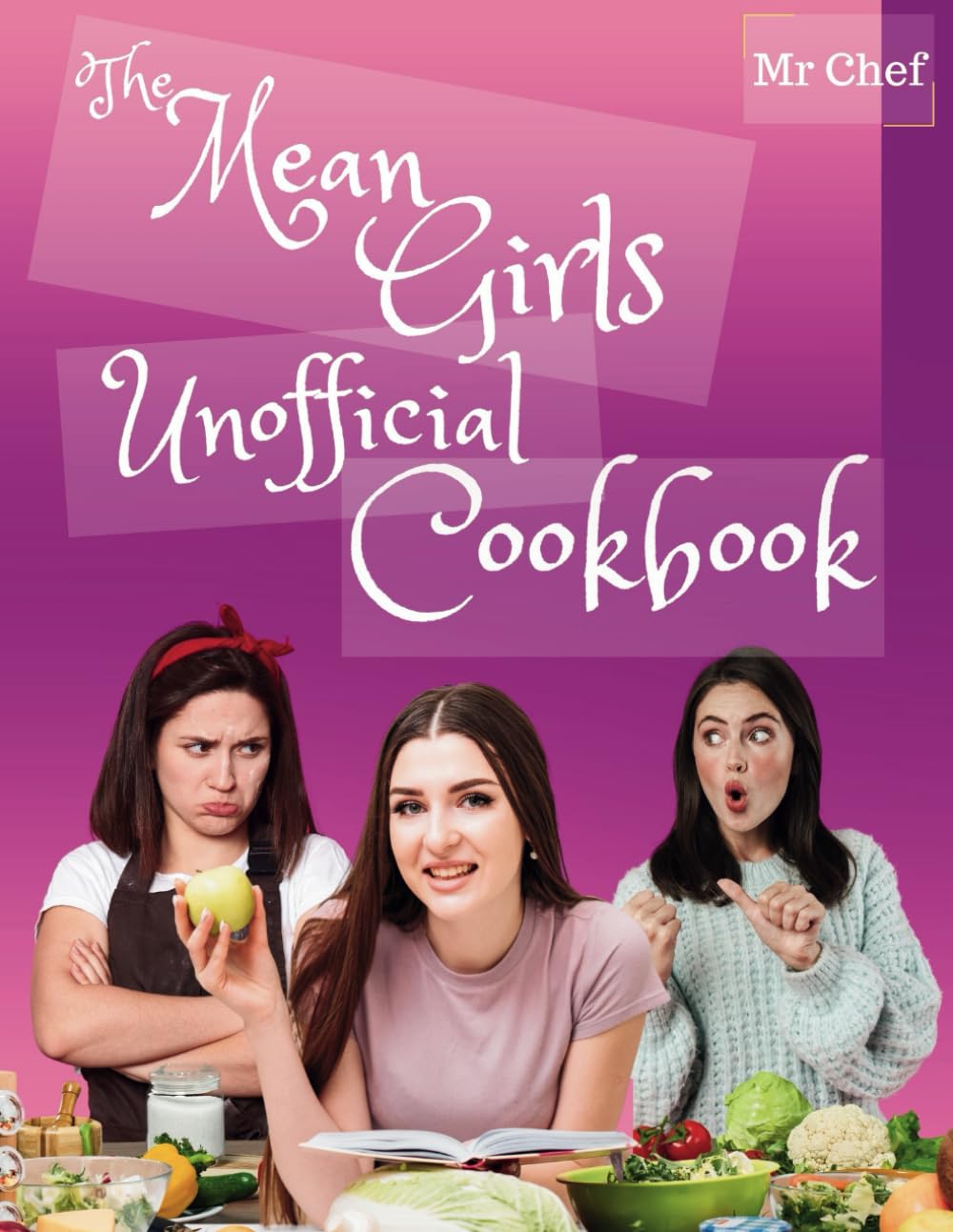 The Mean Girls Unofficial Cookbook: Deliciously Vicious Eats and Treats from North Shore High; Tasty Recipes Inspired by the Meanest Girls: 7 (Global Chef)