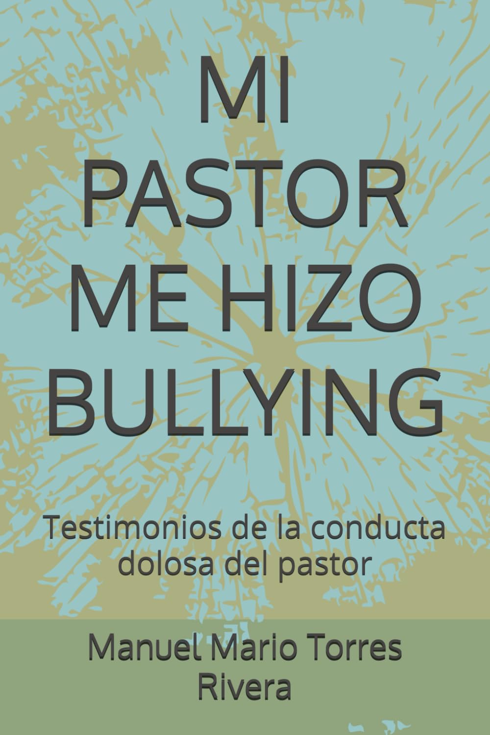 MI PASTOR ME HIZO BULLYING: Testimonios de la conducta dolosa del pastor