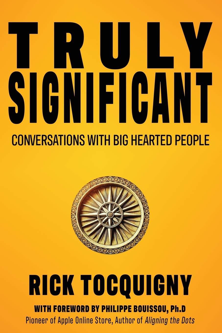 Truly Significant: Conversations with Big Hearted People