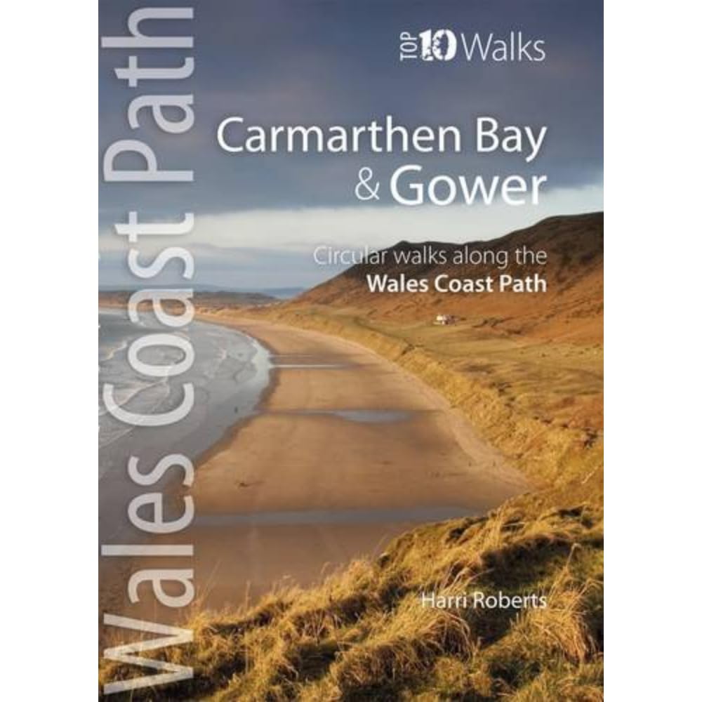 Carmarthen Bay & Gower: Circular Walks Along the Wales Coast Path (Wales Coast Path Top 10 Walks)