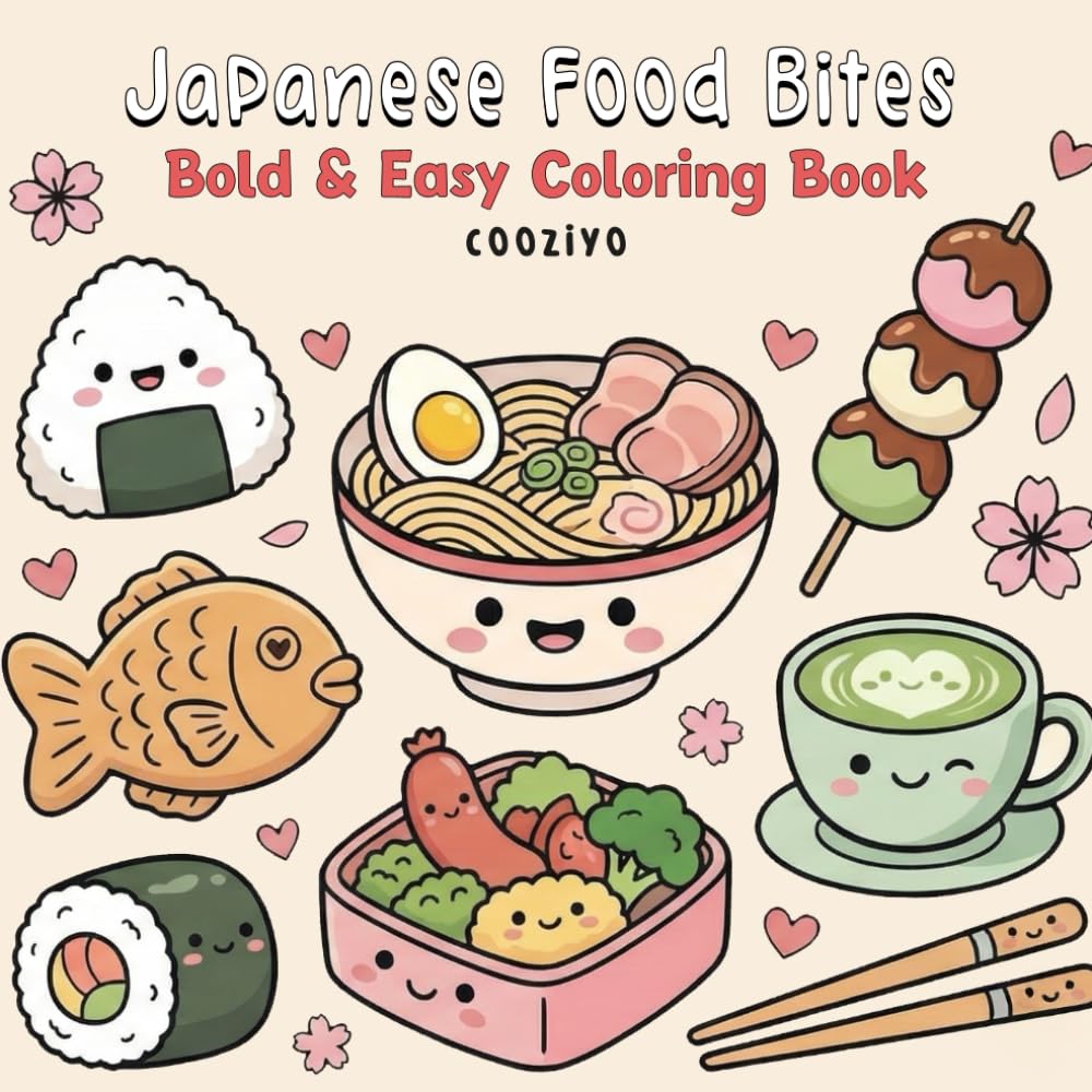 Japanese Food Bites Bold and Easy Coloring Book: 50 Adorable Illustrations of Asian Cuisine and Sweet Treats Featuring Onigiri, Tempura, and Bento ... and Beginners, japanese food coloring book