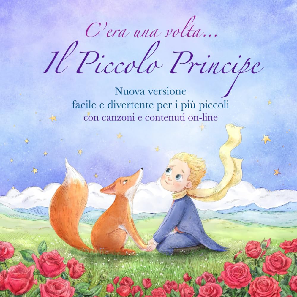 C'era una volta... Il Piccolo Principe: Nuova versione facile e divertente per i più piccoli con canzoni e contenuti on-line