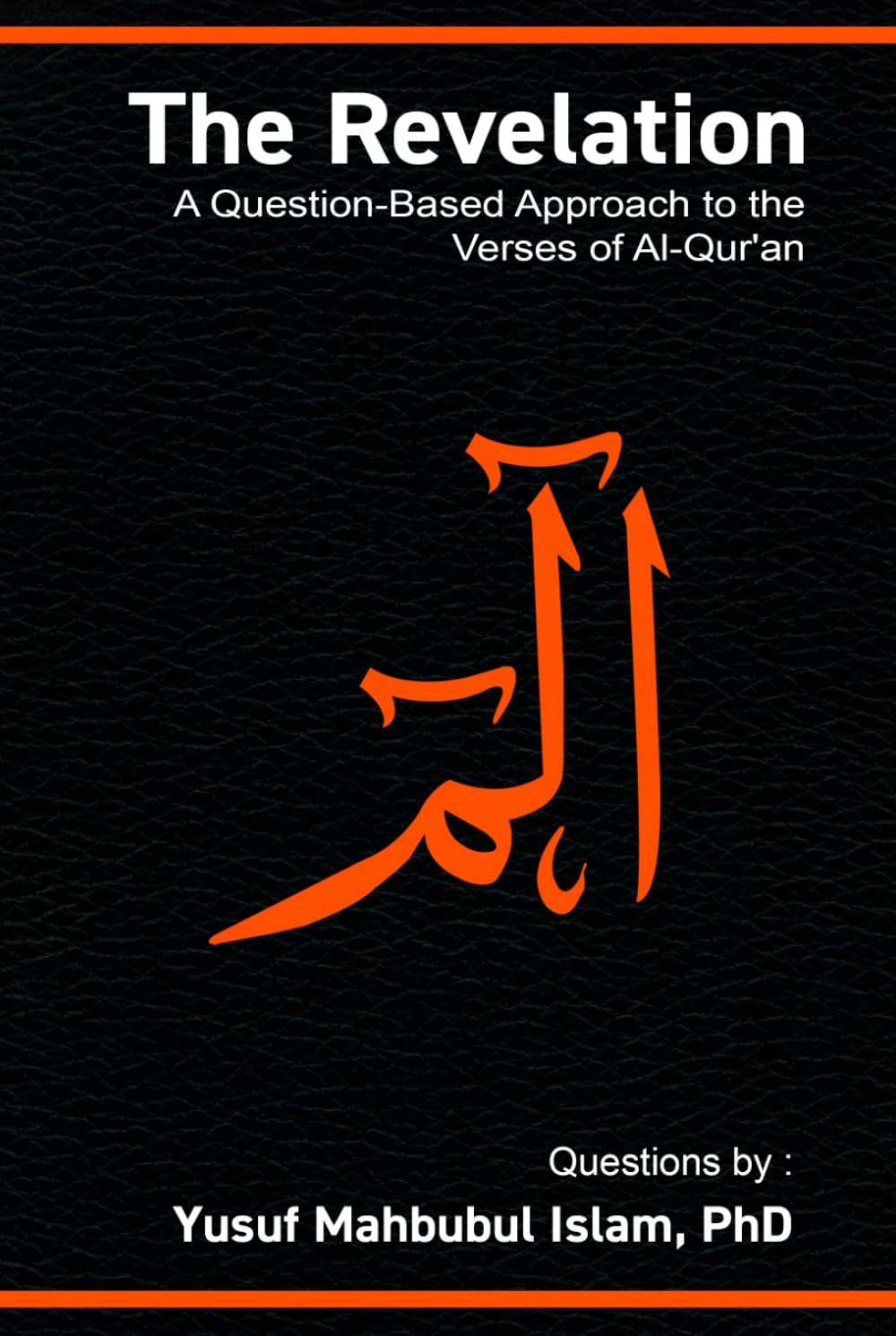 The Revelation: A question-based approach to the Verses of Al-Qur’an (Chapters 21 to 26)