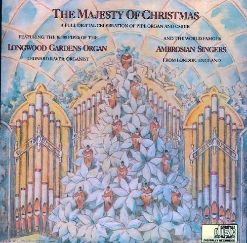 The Majesty of Christmas: A Full Digital Celebration of Pipe Organ and Choir The Majesty of Christmas: A Full Digital Celebration of Pipe Organ and Choir