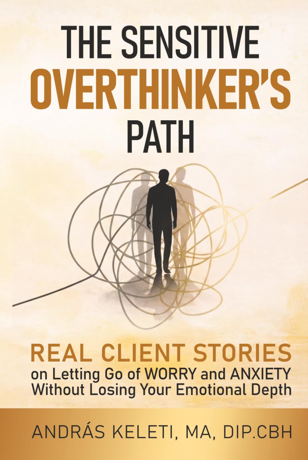 The Sensitive Overthinker’s Path: Real Client Stories on Letting Go of Worry and Anxiety Without Losing Your Emotional Depth