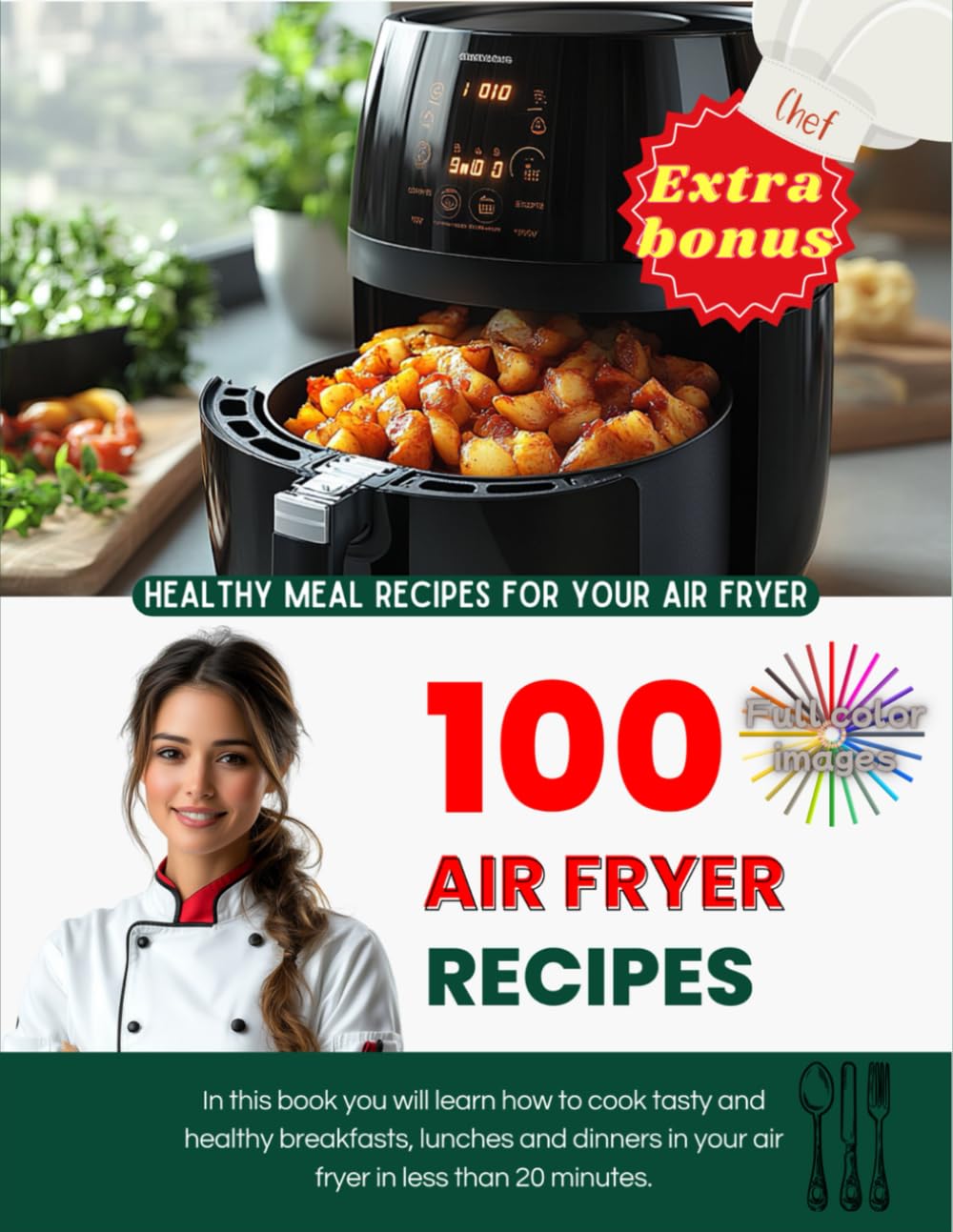 Air Fryer Mastery Cookbook: 100 Easy to Advanced Recipes for Beginners and Busy Families
