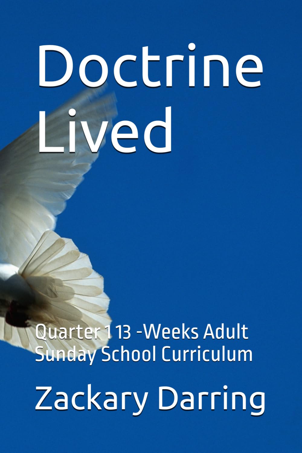 Doctrine Lived: Quarter 1 13 -Weeks Adult Sunday School Curriculum
