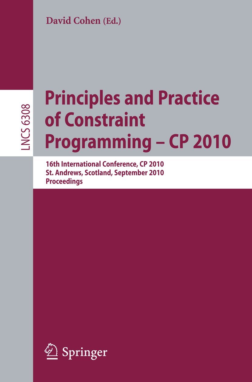 Principles and Practice of Constraint Programming - CP 2010: 16th ...