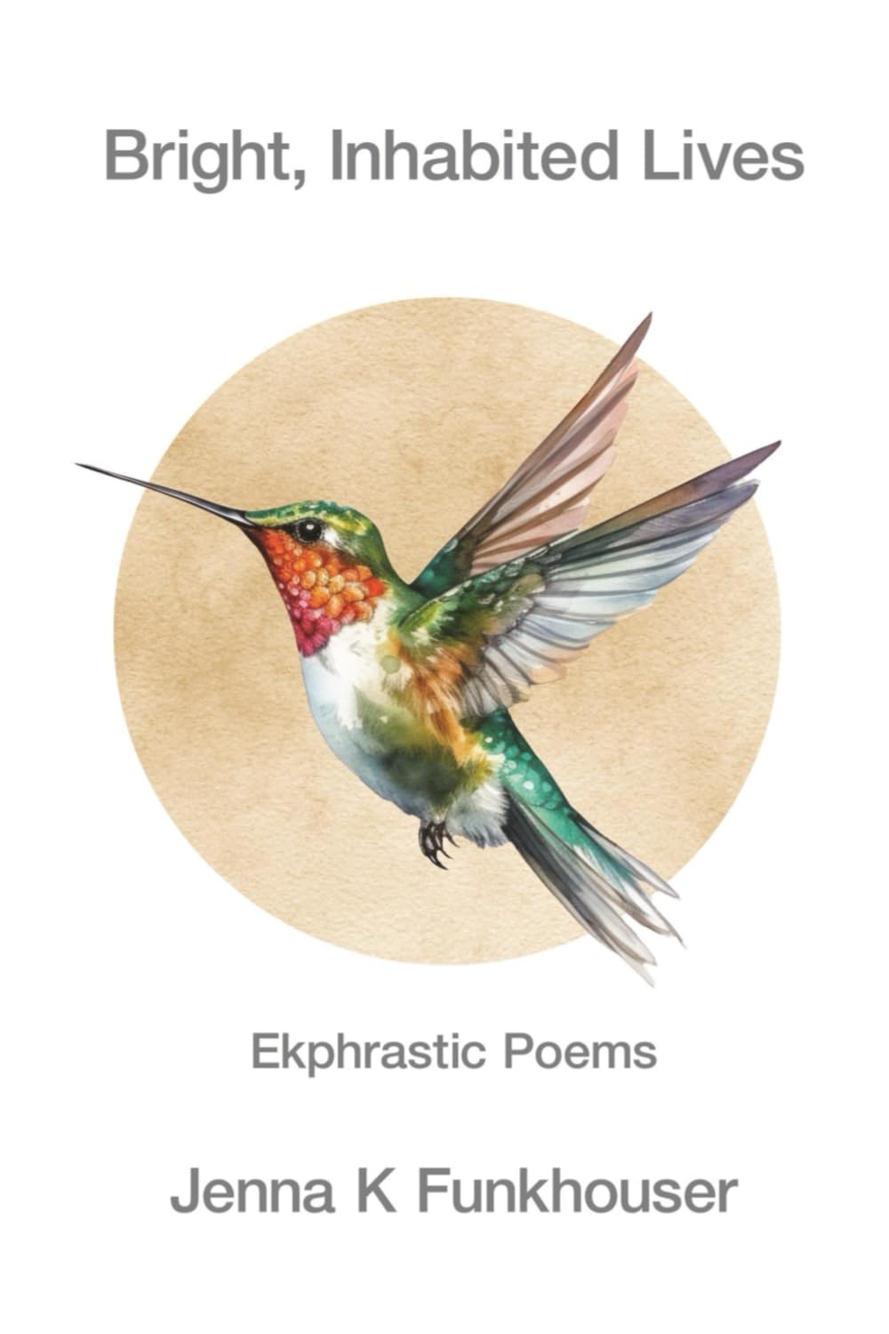 Bright, Inhabited Lives: Ekphrastic Poems