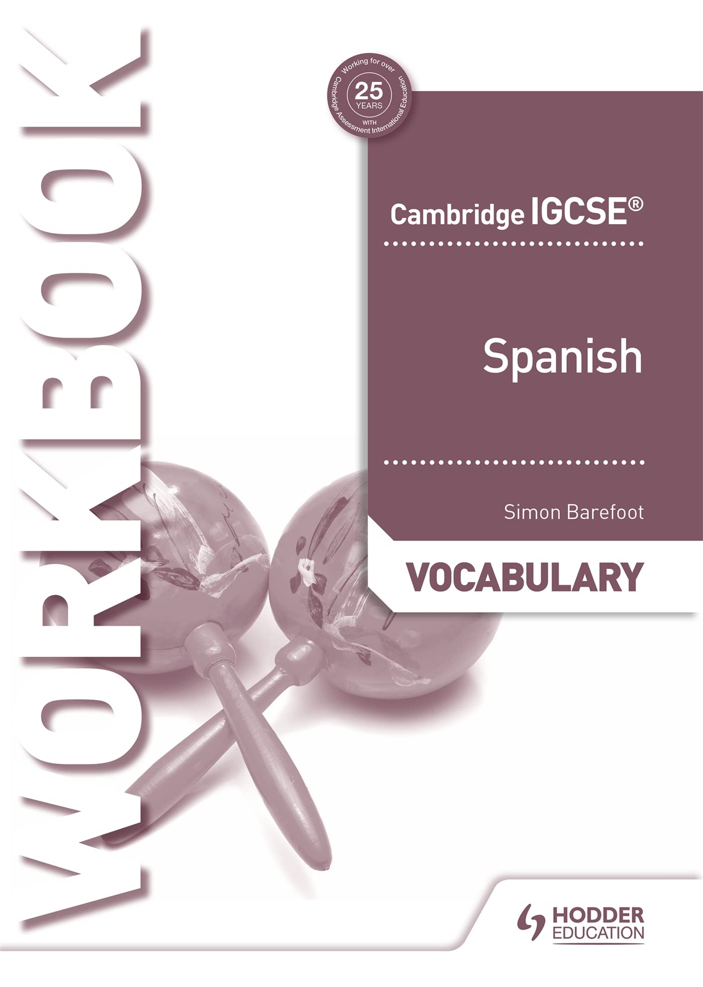 Cambridge IGCSE™ Spanish Vocabulary Workbook: Hodder Education Group