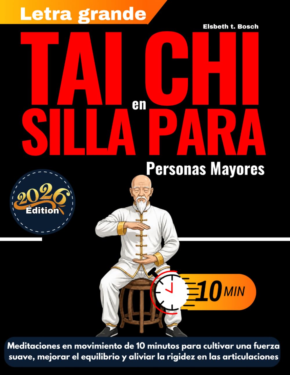 Tai Chi en silla para Personas Mayores: Meditaciones en movimiento de 10 minutos para cultivar una fuerza suave, mejorar el equilibrio y aliviar la ... (con ilustraciones paso a paso)