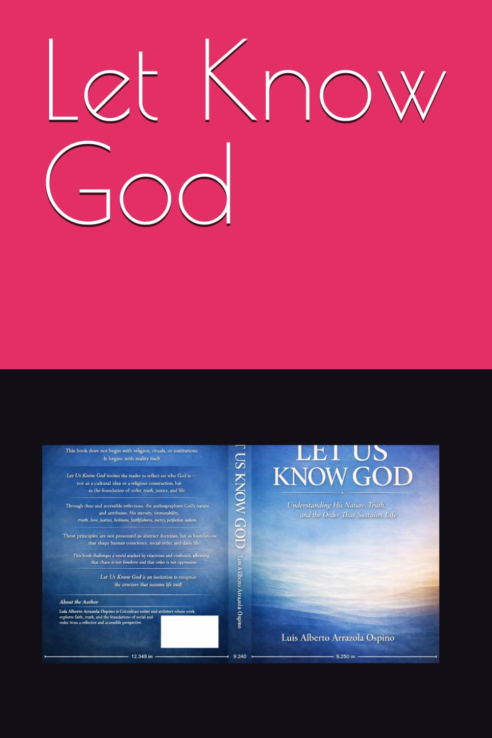 Title: Let Us Know God :: Understanding His Nature, Truth, and the Order That Sustains Life